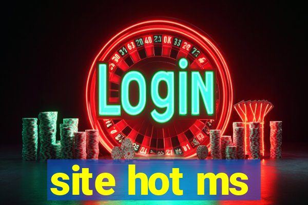 site hot ms